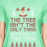 The Tree Is Not The Only Thing Getting Lit This Year Womens Mint Shirt