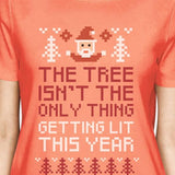 The Tree Is Not The Only Thing Getting Lit This Year Womens Peach Shirt