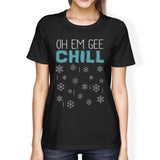 Oh Em Gee Chill Snowflakes Womens Black Shirt