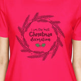 I Am The Best Christmas Decoration Wreath Womens Hot Pink Shirt