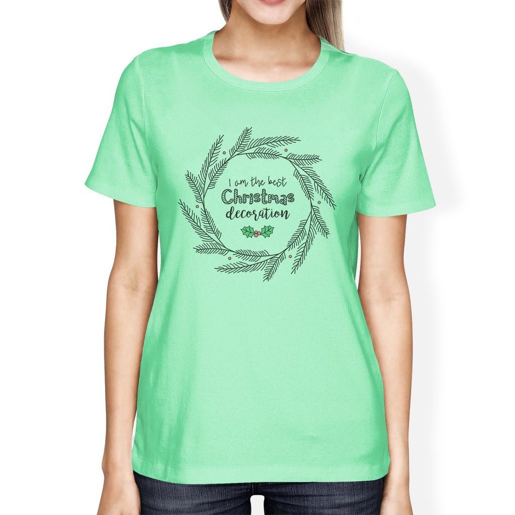 I Am The Best Christmas Decoration Wreath Womens Mint Shirt