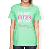 I Wear Pink For My Mommy Womens Shirt