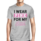 I Wear Pink For My Sister Mens Shirt