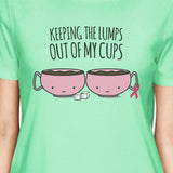 Keeping The Lumps Out Of My Cups Breast Cancer Womens Mint Shirt