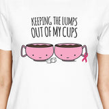 Keeping The Lumps Out Of My Cups Breast Cancer Womens White Shirt