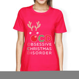 Rudolph OCD Womens Obsessive Christmas Disorder T-Shirt For Her