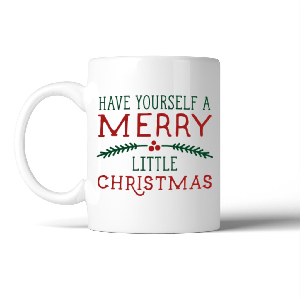 Have Yourself A Merry Little Christmas Mug Christmas Gift Idea