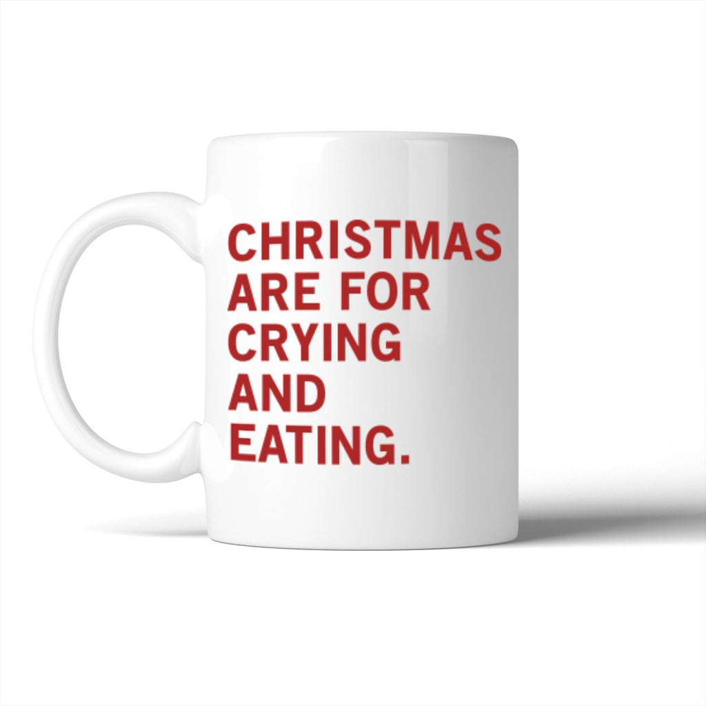 Christmas Are For Crying And Eating Mug Christmas Gift Idea