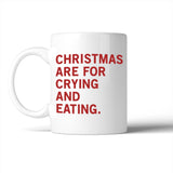 Christmas Are For Crying And Eating Mug Christmas Gift Idea