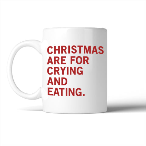 Christmas Are For Crying And Eating Mug Christmas Gift Idea