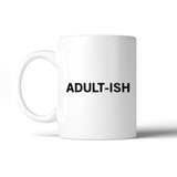Adult-ish Coffee Mug  Simple Letter Printed Funny Design 11oz Mug