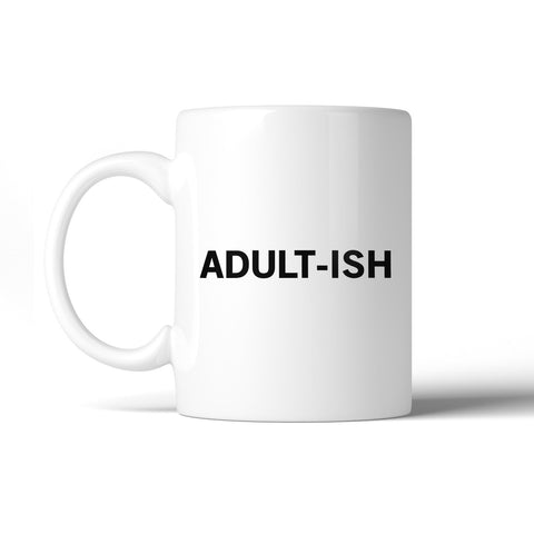 Adult-ish Coffee Mug  Simple Letter Printed Funny Design 11oz Mug