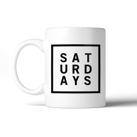 Saturdays Coffee Mug Simple Design Funny Gift Ideas For Coworkers