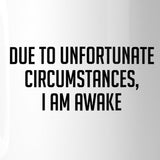 Due To Unfortunate Mug Cup Humorous Saying Funny Design Ceramic Mug