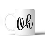 Oh Ceramic Coffee Mug 11oz Dishwasher Safe Microwave-safe Gift Idea