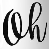 Oh Ceramic Coffee Mug 11oz Dishwasher Safe Microwave-safe Gift Idea
