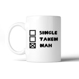 Single Taken Nah Coffee Mug Funny Saying Mug Gift For Single Friend