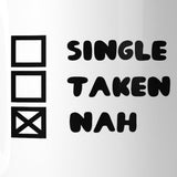 Single Taken Nah Coffee Mug Funny Saying Mug Gift For Single Friend