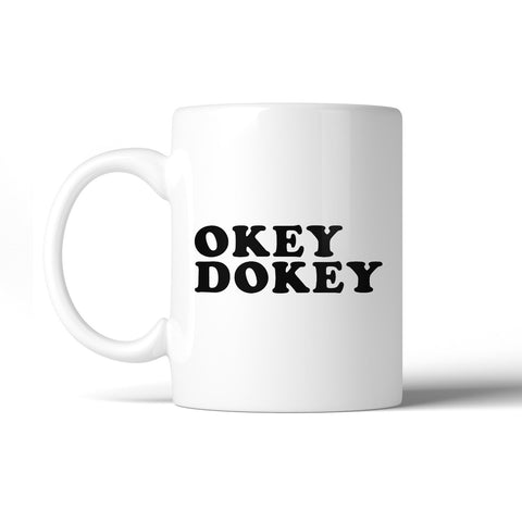 Okey Dokey Ceramic Coffee Mug Cup Cute Graphic Design Funny Quote