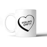 Feeling Empty Heart Mugs Unique Design Coffee Mug Witty Gift Idea