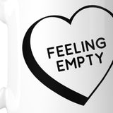 Feeling Empty Heart Mugs Unique Design Coffee Mug Witty Gift Idea