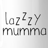 Lazzzy Mumma Humorous Design Mug Funny Gift Ideas For Lazy Moms