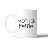 Mother Hustler Funny Ceramic Mug Humorous Gift Ideas For Mothers