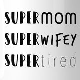 Super Mom Wifey Tired Humorous Design Mug Funny Gifts For New Moms
