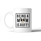 Being A Mom Is Ruff Cute Design 11oz Coffee Mug Gifts For Dog Moms