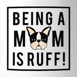 Being A Mom Is Ruff Cute Design 11oz Coffee Mug Gifts For Dog Moms