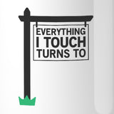 Everything I Touch Turns To Sold White Mug