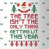 The Tree Is Not The Only Thing Getting Lit This Year White Mug