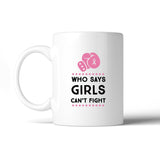 Who Says Girls Can't Fight White Mug