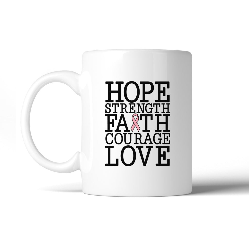 Hope Strength Faith Courage Love Breast Cancer White Mug
