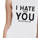 I Hate You Women's White Muscle Top Creative Gifts For Anniversary