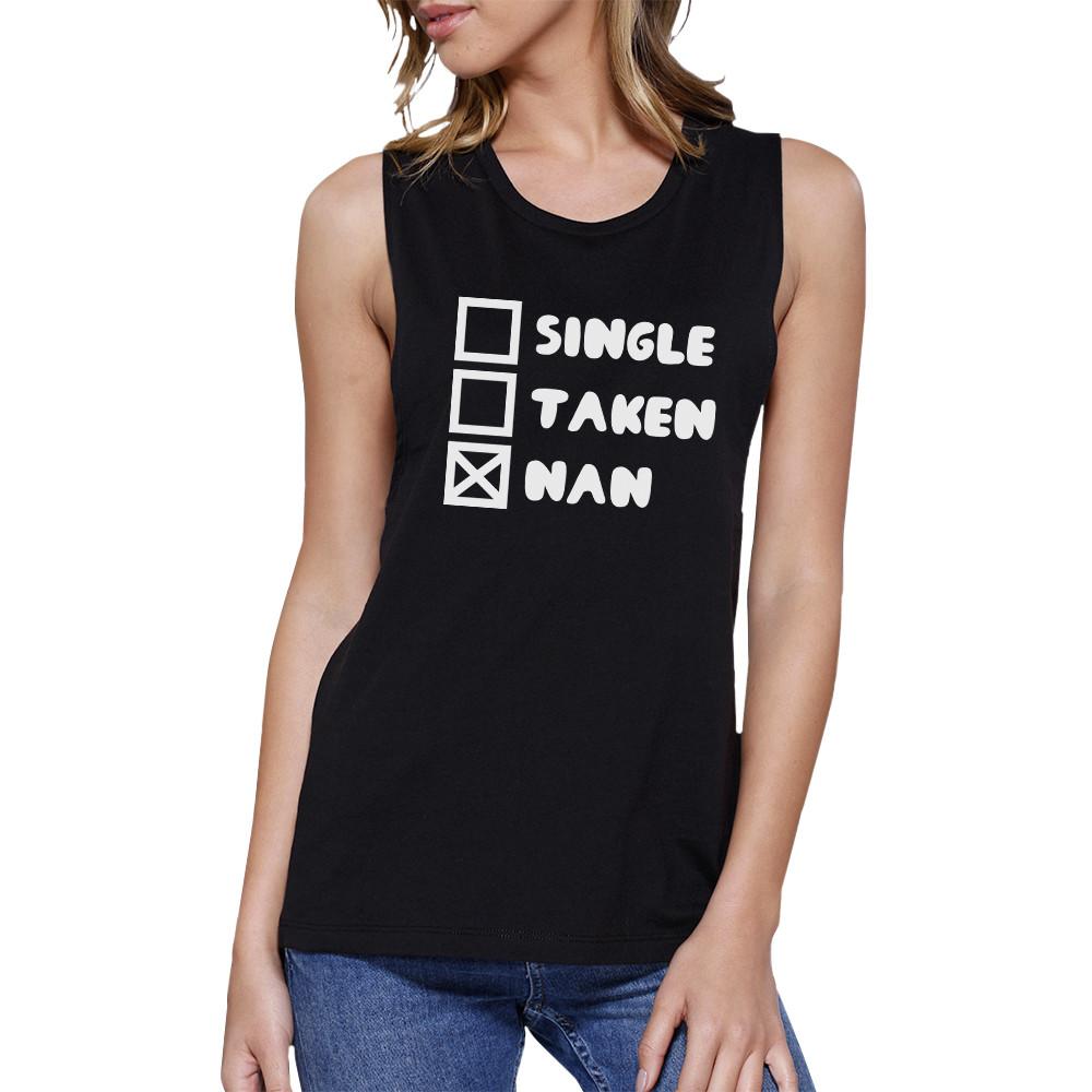 Single Taken Nah Women's Black Muscle Top Funny Gifts For Friends