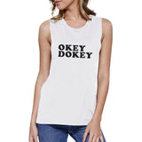 Okey Dokey Women's White Muscle Tank Unique Design Cute Gift Ideas