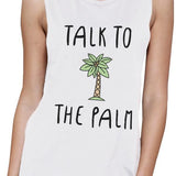Talk To The Palm Womens White Funny Muscle Tee Cool Summer Tanks
