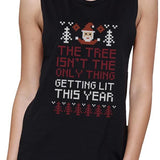 The Tree Is Not The Only Thing Getting Lit This Year Womens Black Muscle Top