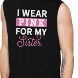 I Wear Pink For My Sister Mens Black Muscle Top