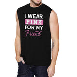 I Wear Pink For My Friend Mens Black Muscle Top