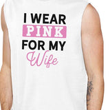 I Wear Pink For My Wife Mens White Muscle Top