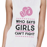 Who Says Girls Can't Fight Womens White Muscle Top