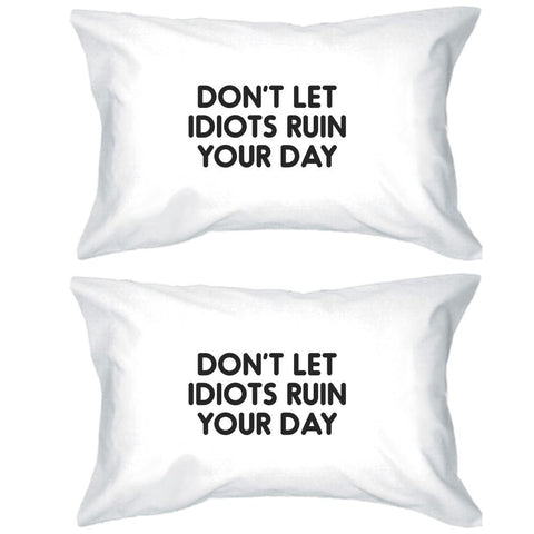 Don't Let Idiots Inspirational Quote Standard Pillow Case Gift Idea