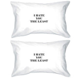 I Hate You The Least White Standard Cute Pillow Case Unique Design