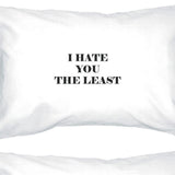 I Hate You The Least White Standard Cute Pillow Case Unique Design