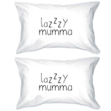 Lazzzy Mumma White Cute Pillowcase Funny Gift Ideas For Lazy Moms