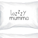 Lazzzy Mumma White Cute Pillowcase Funny Gift Ideas For Lazy Moms