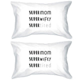 Super Mom Wifey Tired White Pillowcase Funny Design For New Moms