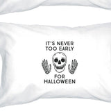 It's Never Too Early For Halloween White Pillowcases